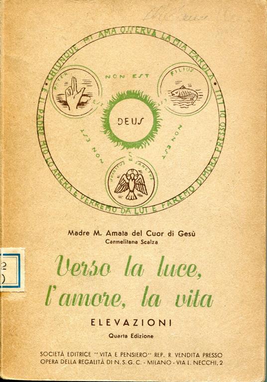 Verso la luce, l'amore, la vita : della dottrina dell'inabitazione di Dio in noi in suor Elisabetta della trinita - copertina