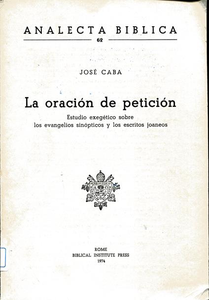 La oracion de peticion. Estudio exegetico sobre los evangelios sinopticos y los escritos joaneos - copertina