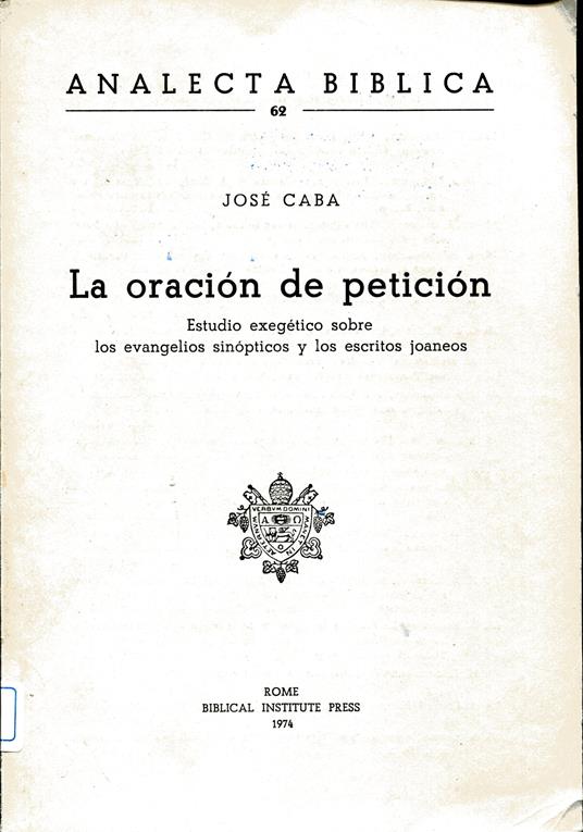 La oracion de peticion. Estudio exegetico sobre los evangelios sinopticos y los escritos joaneos - copertina