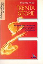 Trenta storie da meditare e raccontare per un progetto di pastorale