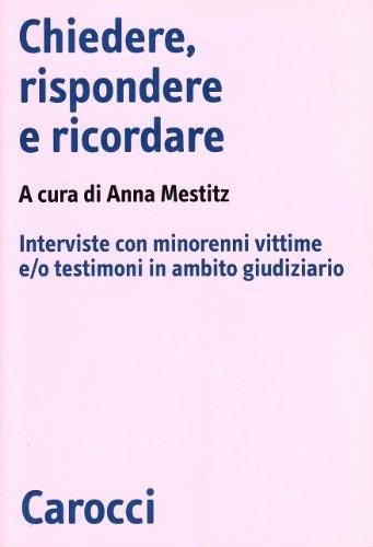 Chiedere, rispondere e ricordare. Interviste con minorenni vittime e/o testimoni in ambito giudiziario - copertina