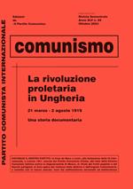 Rivista semestrale, Anno XLV, 95, ottobre 2023. La rivoluzine proletaria in Ungheria 21 marzo - 2 agosto 1919. Una storia documentaria