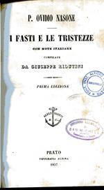 I fasti e le tristezze. Con note italiane compilate da Giuseppe Rigutini. Prima edizione. Unito insieme a: Idem, Le Metamorfosi espurgte e corredate di note italiane da Atto Vannuvvi, Tipografia Aldina, Prato, 1853