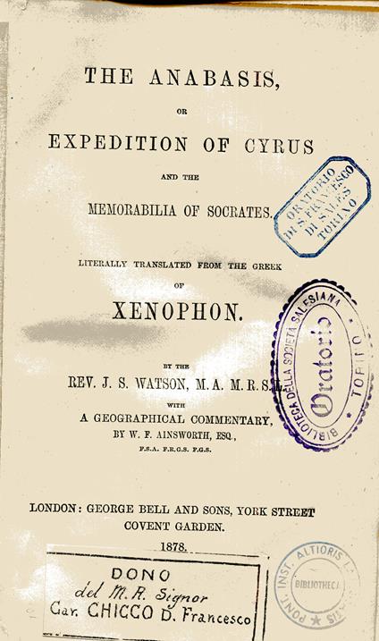 The Anabasis, or Expedition of Cyrus and Memorabilia of Socrates. Literally translated from the Greek by J.S. Watson with a geographical commentary by W.F. Ainsworth - Senofonte - copertina