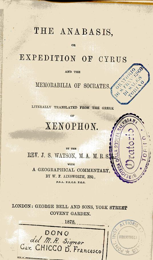 The Anabasis, or Expedition of Cyrus and Memorabilia of Socrates. Literally translated from the Greek by J.S. Watson with a geographical commentary by W.F. Ainsworth - Senofonte - copertina