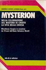 Mysterion. Nella celebrazione del mistero di Cristo la vita della Chiesa. Miscellanea Liturgica In Occasione Dei 70 Anni Dell'abate Salvatore Marsili