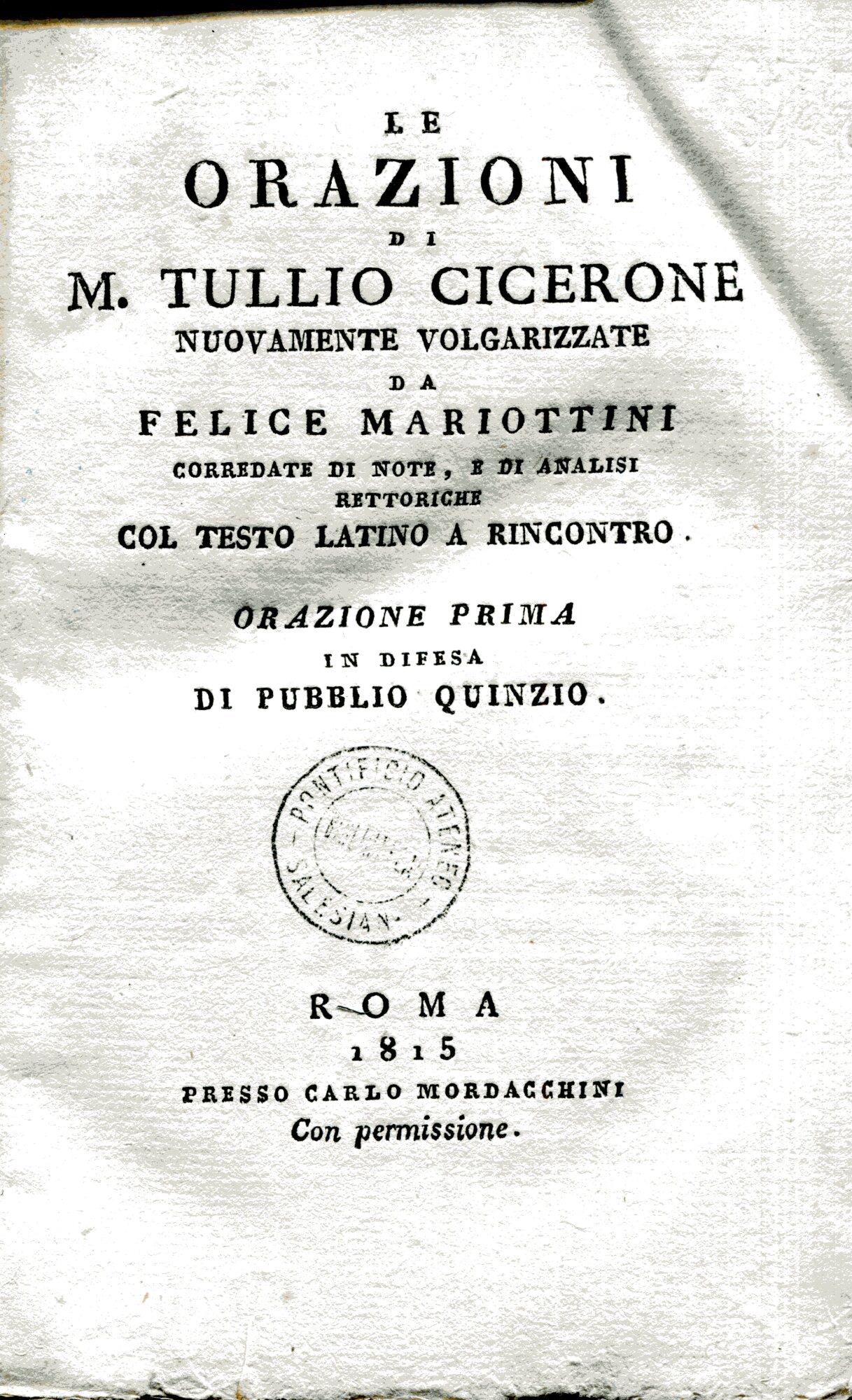 Le orazioni di M. Tullio Cicerone nuovamente volgarizzate da Felice Mariottini corredate di note, e di analisi rettoriche col testo latino a rincontro. Orazioni prima-sesta, ottava-decima, duodecima, decimaquarta, decimasesta, decimasettima