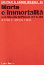 Morte e immortalità nella catechesi dei Padri del III e IV secolo
