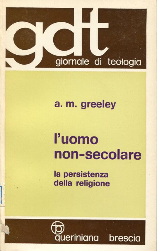 L' uomo non-secolare : la persistenza della religione - Andrew M. Greeley - copertina