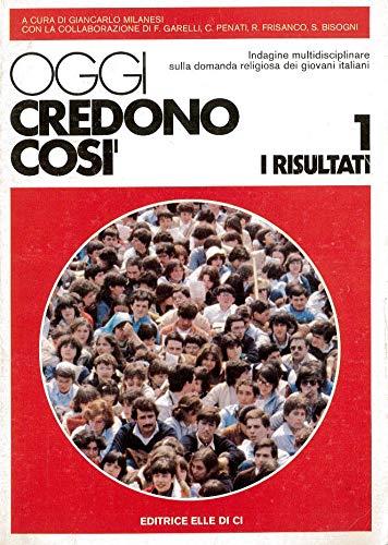 Oggi credono così. I risultati (Vol. 1) - Giancarlo Milanesi - copertina