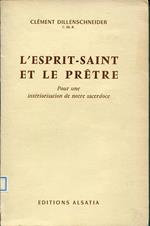 L' Esprit-Saint et le prêtre pour une intériorisation de notre sacerdoce