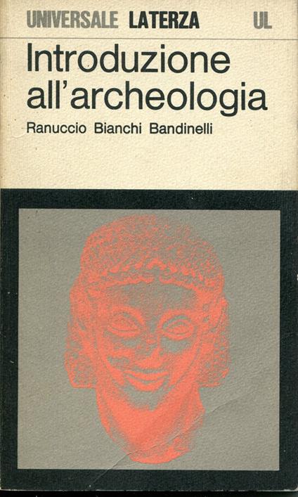 Introduzione all'archeologia classica come storia dell'arte antica - Ranuccio Bianchi Bandinelli - copertina