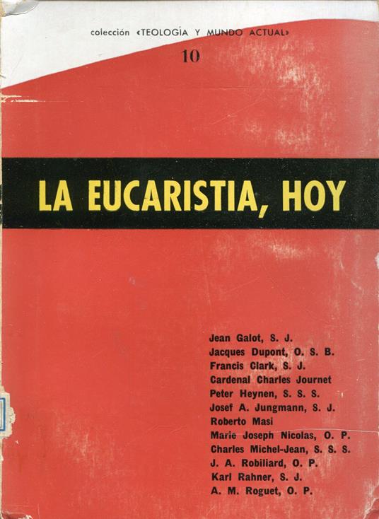 La Eucaristia hoy : ensayos sobre la teología y el culto de la presencia real - copertina