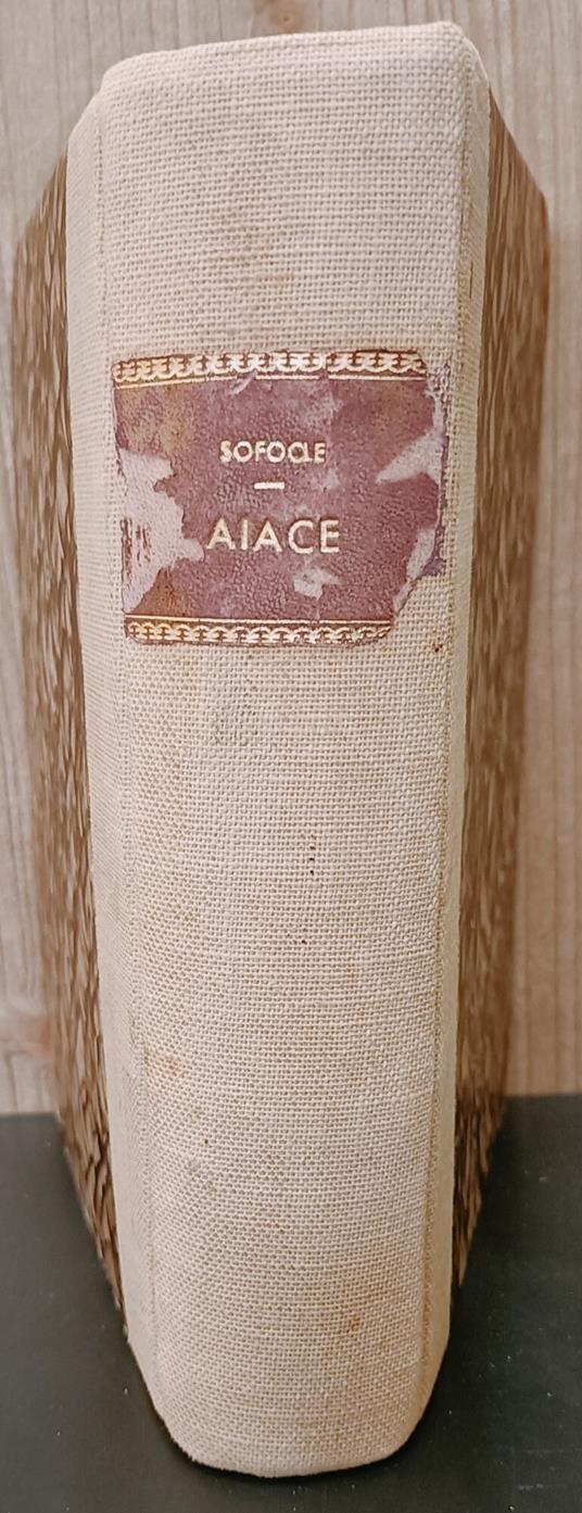 Aiace, introduzione e commento di Domenico Bassi. Unito insieme a: Idem, L'Antigone con introduzione e commento di Angelo Taccone, Torino, Soc. Edit. Internazionale, 1928 Idem, Edipo Re introduzione e commento a cura di Enrico Turolla, Milano, Monda - Sofocle - copertina