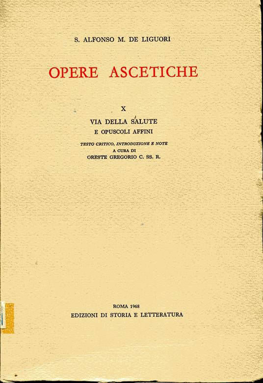 Opere Ascetiche X: Via della salute e Opuscoli Affini. Testo critico, introduzione e note a cura di Oreste Gregorio, C.SS.R - copertina