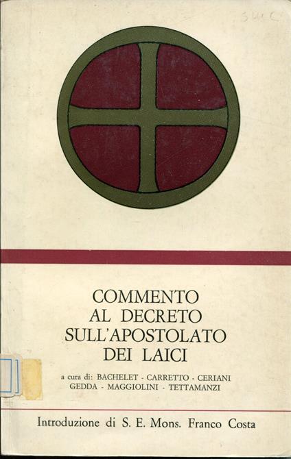 Commento al decreto sull'apostolato dei laici. Introduzione di S. E. Mons. F. Costa - copertina
