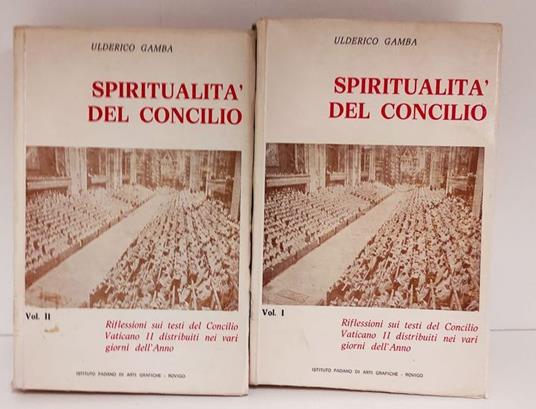 Spiritualità del Concilio : riflessioni sui testi del concilio Vaticano 2. distribuiti nei vari giorni dell'anno. Vol. I (da dicembre a maggio) Vol. II (da giugno a novembre) - Ulderico Gamba - copertina