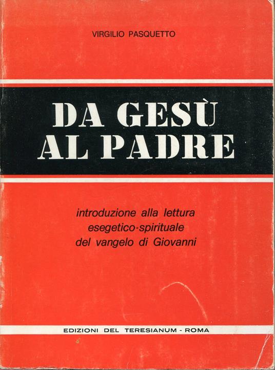 Da Gesù al Padre : introduzione alla lettura esegetico-spirituale del vangelo di Giovanni - copertina