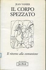 Il corpo spezzato. Il ritorno alla comunione