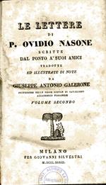 Le lettere di P. Ovidio Nasone scritte dal Ponto à suoi amici tradotte ed illustrate di note da Giuseppe Antonio Galerone. Volume 1 e 2