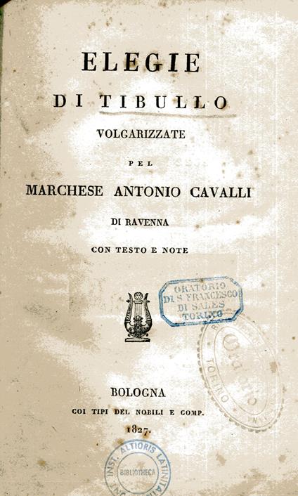 Elegie di Tibullo volgarizzate pel marchese Antonio Cavalli di Ravenna con testo e note - Albio Tibullo - copertina