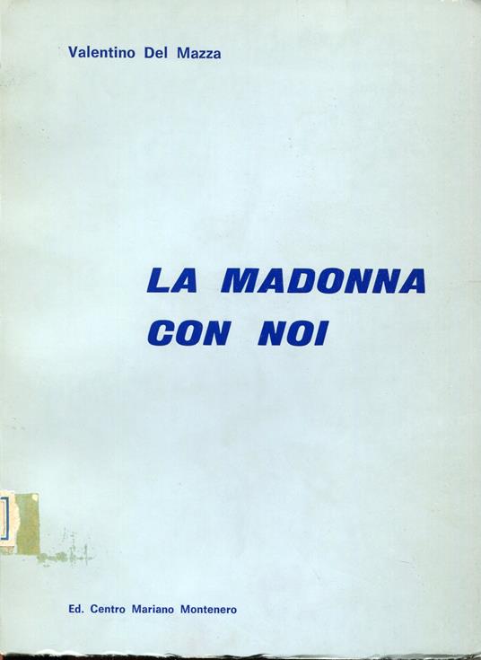La Madonna con noi : meditazioni e riflessioni mariane dopo il Concilio - Valentino Del Mazza - copertina