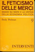 Il feticismo delle merci : saggio su Marx e la critica della economia politica