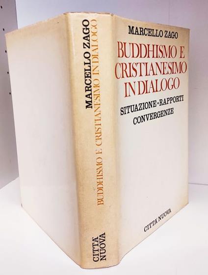 Buddhismo e cristianesimo in dialogo : situazione, rapporti, convergenze - Marcello Zago - copertina