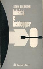 Lukács e Heidegger, frammenti postumi a cura di Youssef Ishaghpour a cura di Emanuela Dorigotti Volpi