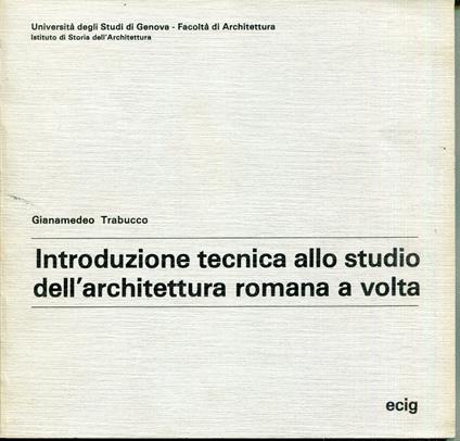 Introduzione tecnica allo studio dell'architettura romana a volta - copertina