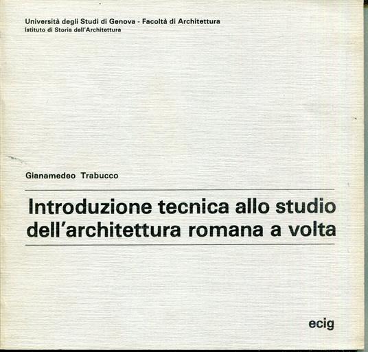 Introduzione tecnica allo studio dell'architettura romana a volta - copertina