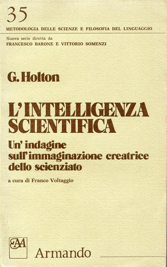 L' intelligenza scientifica : un'indagine sull'immaginazione creatrice dello scienziato - copertina