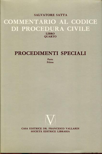 Commentario al Codice di procedura civile 4: Procedimenti speciali, prima parte - Salvatore Satta - copertina