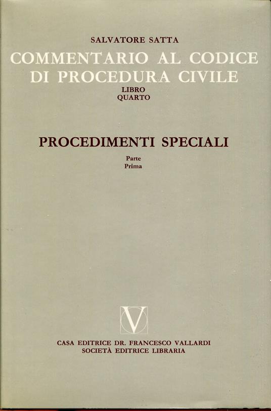Commentario al Codice di procedura civile 4: Procedimenti speciali, prima parte - Salvatore Satta - copertina