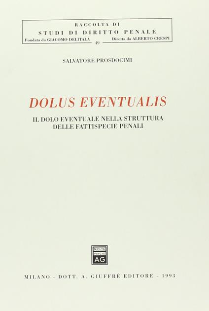 Dolus eventualis. Il dolo eventuale nella struttura delle fattispecie penali - copertina