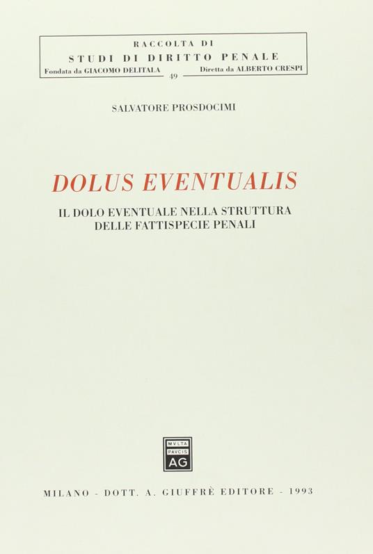 Dolus eventualis. Il dolo eventuale nella struttura delle fattispecie penali - copertina