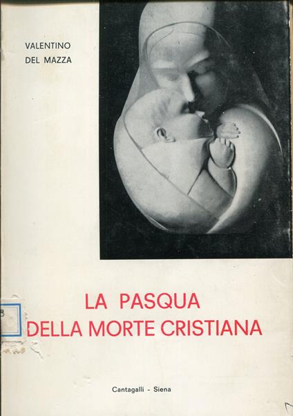 La Pasqua della morte cristiana : note di consolazione - Valentino Del Mazza - copertina