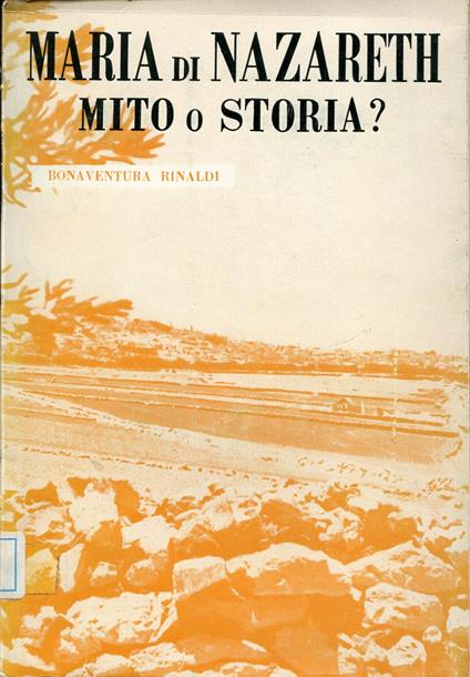 Maria di Nazareth, mito o storia? : l'amore e la tenerezza essenza di Dio e di Maria - copertina