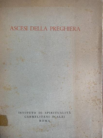 Ascesi della preghiera. Lezioni tenute a Roma nel febbraio 1961 presso l'Istituto di spiritualita dei Carmelitani scalzi - copertina