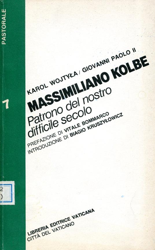 Massimiliano Kolbe patrono del nostro difficile secolo. Prefazione di Vitale M. Bommarco, introduzione di Biagio M. Kruszylowicz - copertina