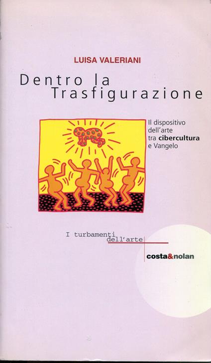 Dentro la Trasfigurazione : il dispositivo dell'arte tra cibercultura e Vangelo - copertina