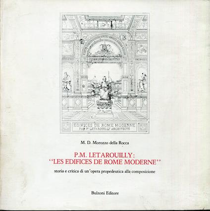 P. M. Letarouilly: 'Les edifices de Rome modernè : storia e critica di un'opera propedeutica alla composizione - copertina