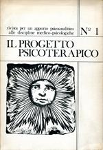 Il progetto Psicoterapico. Rivista per un apporto psicoanalitico alle discipline medico-psicologiche. Anno 1, n. 1