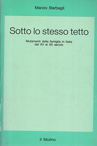 Sotto lo stesso tetto. Mutamenti della famiglia in Italia dal XV al XX secolo - Marzio Barbagli - copertina