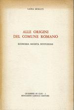 Alle origini del Comune romano. Economia società istituzioni