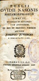 Publii Ovidii Nasonis Metamorphoseon libri XV. Expurgati et explanati coìum appendice ... auctore Josepho Juvencio