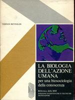 La biologia dell'azione umana per una biosociologia della conoscenza