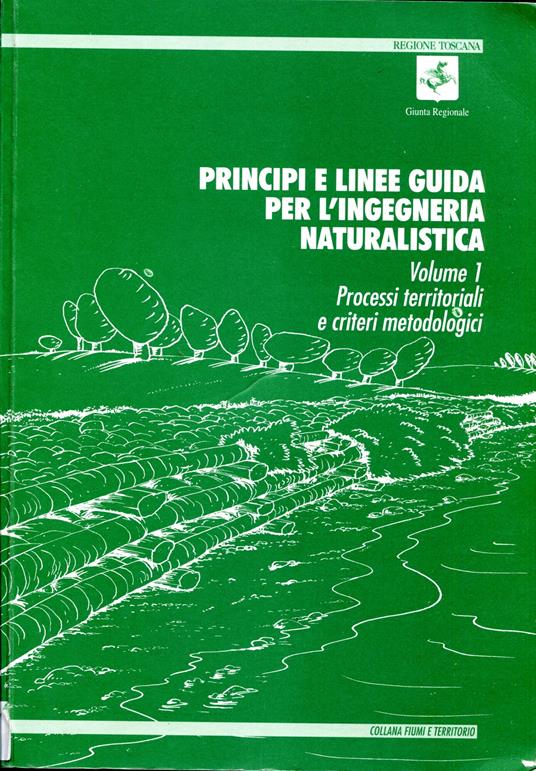 Principi e linee guida per l'ingegneria naturalistica a cura della Regione Toscana, Giunta regionale , 1 Processi territoriali e criteri metodologici - copertina