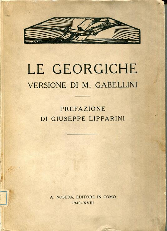 Le georgiche, versione di M. Gabellini prefazione di Giuseppe Lipparini - copertina