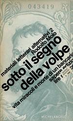Sotto il segno della volpe : vita, miracoli e morte d'un bancario con possibilità di carriera : una parodia finanziaria narrata con l'ausilio della macchina da pres